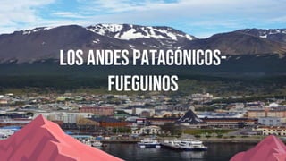 Los Andes patagónicos-
fueguinos
 