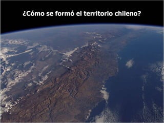¿Cómo se formó el territorio chileno?
 
