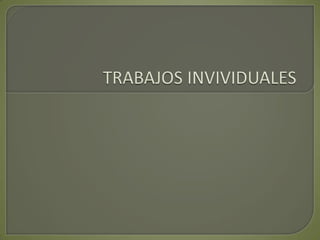 TRABAJOS INVIVIDUALES