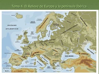 Tema 4. El Relieve de Europa y la península Ibérica.
 