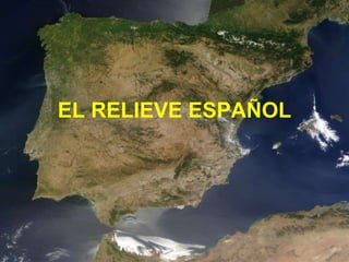 EL RELIEVE ESPAÑOL
 