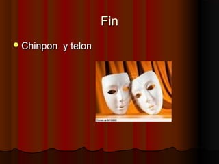 Fin
 Chinpon   y telon
 