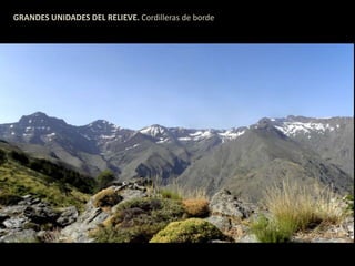 GRANDES UNIDADES DEL RELIEVE. Cordilleras de borde 
 