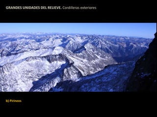 GRANDES UNIDADES DEL RELIEVE. Cordilleras exteriores 
b) Pirineos 
 
