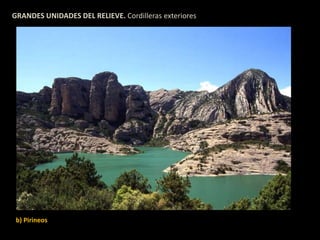 GRANDES UNIDADES DEL RELIEVE. Cordilleras exteriores 
b) Pirineos 
 