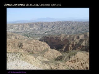 GRANDES UNIDADES DEL RELIEVE. Cordilleras exteriores 
d) Sistemas Béticos 
 