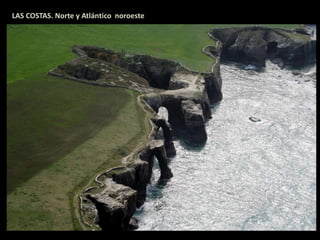 LAS COSTAS. Norte y Atlántico noroeste 
 