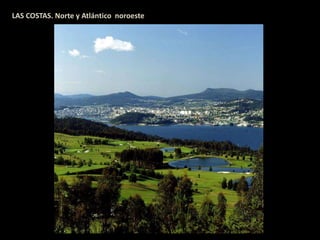 LAS COSTAS. Norte y Atlántico noroeste 
 