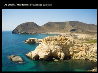 LAS COSTAS. Mediterráneo y Atlántico Suroeste 
 