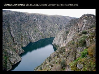 GRANDES UNIDADES DEL RELIEVE. Meseta Central y Cordilleras interiores 
 