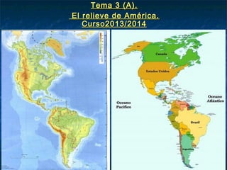 Tema 3 (A).
El relieve de América.
Curso2013/2014

 
