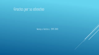 Gracias por su atencion
Wanny a. Garcia a.- 2014-7069
 