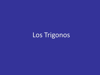 Los Trigonos
 
