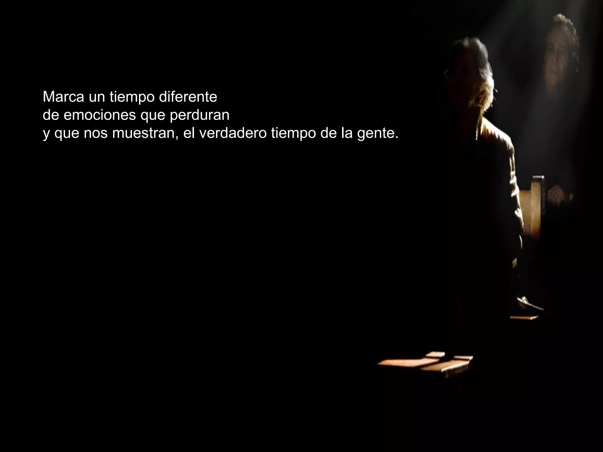 Marca un tiempo diferente de emociones que perduran y que nos muestran, el verdadero tiempo de la gente. 
