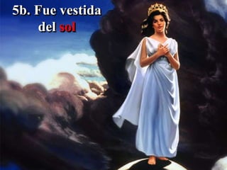 5b. Fue vestida
del sol
 