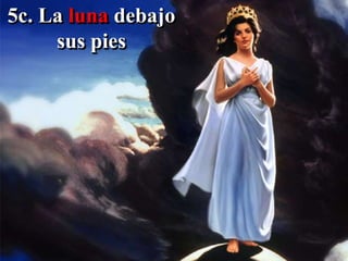 5c. La luna debajo
sus pies
 