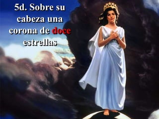 5d. Sobre su
cabeza una
corona de doce
estrellas
 