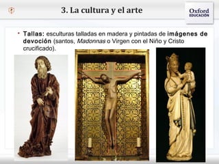 – Haga clic para modificar el estilo de texto del patrón
 Segundo nivel
o Tercer nivel
 Cuarto nivel
 Quinto nivel
3. La cultura y el arte
 Tallas: esculturas talladas en madera y pintadas de imágenes de
devoción (santos, Madonnas o Virgen con el Niño y Cristo
crucificado).
 