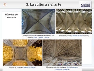 – Haga clic para modificar el estilo de texto del patrón
 Segundo nivel
o Tercer nivel
 Cuarto nivel
 Quinto nivel
3. La cultura y el arte
Bóvedas de
crucería
 