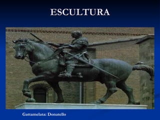 ESCULTURA Gattamelata: Donatello 