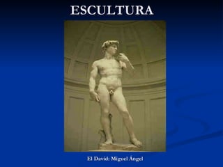 ESCULTURA El David: Miguel Ángel 
