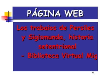 Los  trabaios  de  Persiles  y  Sigismunda , historia  setentrional  - Biblioteca Virtual Miguel de Cervantes PÁGINA WEB 