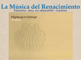 La Música del RenacimientoPalestrina - Jesu, rexadmirabilis - Gardiner