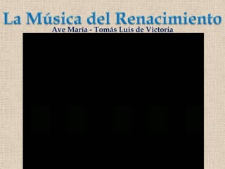 La Música del RenacimientoAve María - Tomás Luis de Victoria