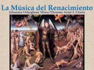 La Música del RenacimientoJohannes Ockeghem: Missa l'Homme Armé 2. Gloria