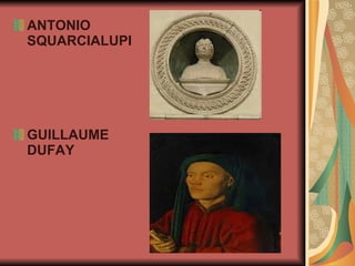 ANTONIO SQUARCIALUPI GUILLAUME DUFAY 