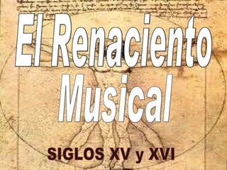 El Renaciento SIGLOS XV y XVI Musical 