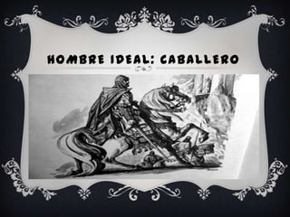 HOMBRE IDEAL: CABALLERO
 