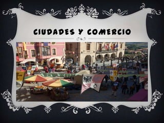 CIUDADES Y COMERCIO
 