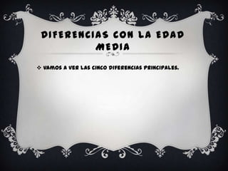 DIFERENCIAS CON LA EDAD
          MEDIA
 Vamos a ver las cinco diferencias principales.
 