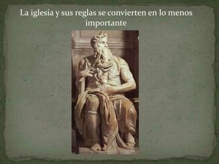 La iglesia y sus reglas se convierten en lo menos
                    importante
 