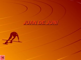 JUAN DE JUNIJUAN DE JUNI
 