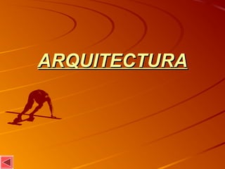 ARQUITECTURAARQUITECTURA
 