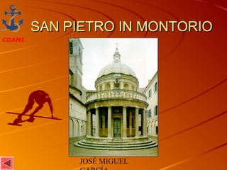 JOSÉ MIGUEL
COAMI
SAN PIETRO IN MONTORIOSAN PIETRO IN MONTORIO
 