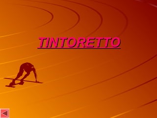 TINTORETTOTINTORETTO
 