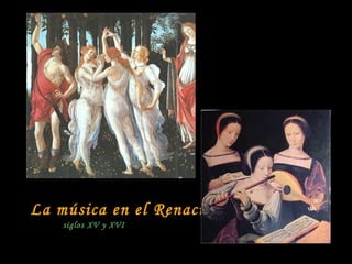 La música en el Renacimiento
siglos XV y XVI
 