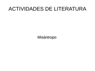 ACTIVIDADES DE LITERATURA
Misántropo
 