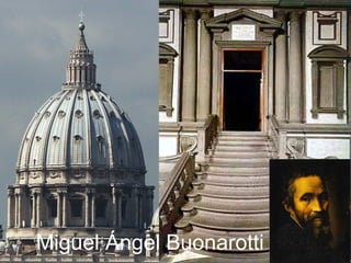Miguel Ángel Buonarotti
 