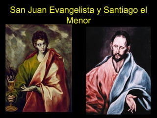 San Juan Evangelista y Santiago el
Menor
 