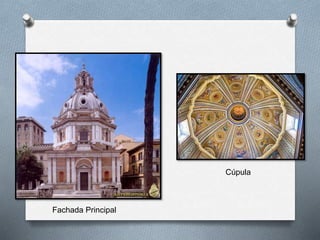 Fachada Principal
Cúpula
 