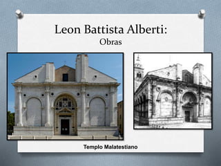 Leon Battista Alberti:
Obras
Templo Malatestiano
 