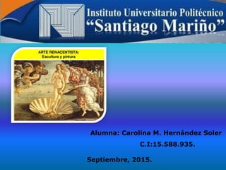 Alumna: Carolina M. Hernández Soler
C.I:15.588.935.
Septiembre, 2015.
 