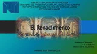 REPUBLICA BOLIVARIANA DE VENEZUELA
MINISTERIO DEL PODER POPULAR PARA LA EDUCACION SUPERIOR
INSTITUTO UNIVERSITARIO POLITECNICO SANTIAGO MARIÑO
EXTENSION PORLAMAR
Sthefanny V Afanador Q.
C.I: 25.999.681
Historia de la arquitectura.
Porlamar, 10 de Enero del 2017
 