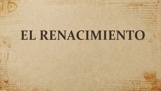 EL RENACIMIENTO
 