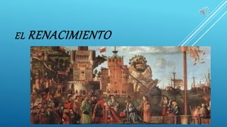 EL RENACIMIENTO
 