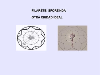 FILARETE: SFORZINDA OTRA CIUDAD IDEAL 
